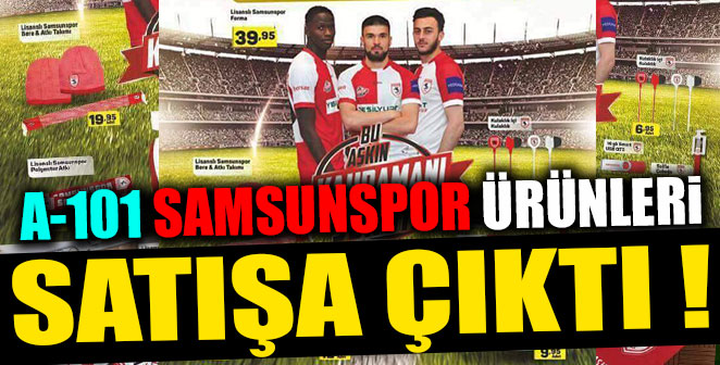 A-101 SAMSUNSPOR ÜRÜNLERİ SATIŞA ÇIKTI