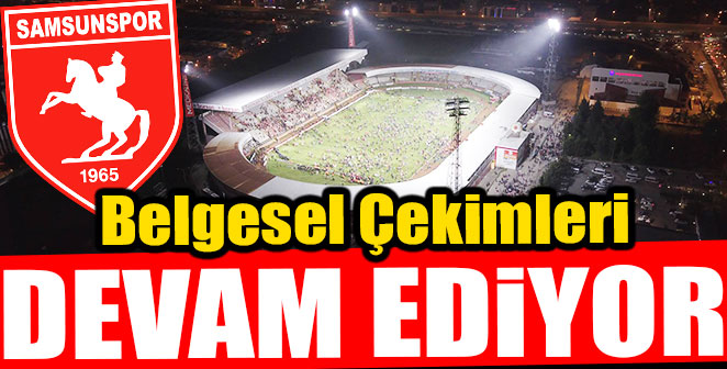 BELGESEL ÇEKİMLERİ DEVAM EDİYOR