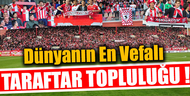 DÜNYANIN EN VEFALI TARAFTARLARI