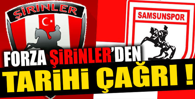 FORZA ŞİRİNLER’DEN TARİHİ ÇAĞRI
