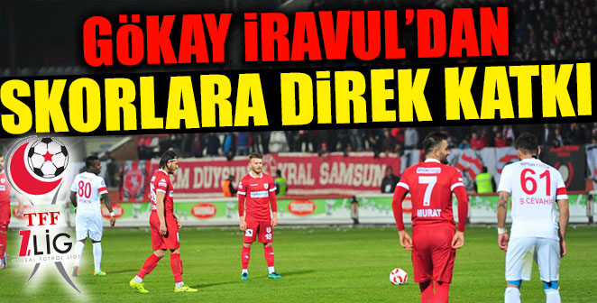 GÖKAY İRAVUL’DAN 3 GOL 7 PUAN