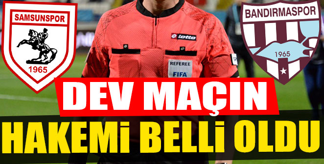 İŞTE DEV MAÇIN HAKEMİ