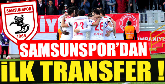SAMSUNSPOR’DAN İLK TRANSFER