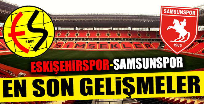 ESKİŞEHİRSPOR-SAMSUNSPOR