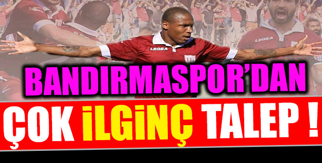 BANDIRMASPOR’DAN ÇOK İLGİNÇ TALEP