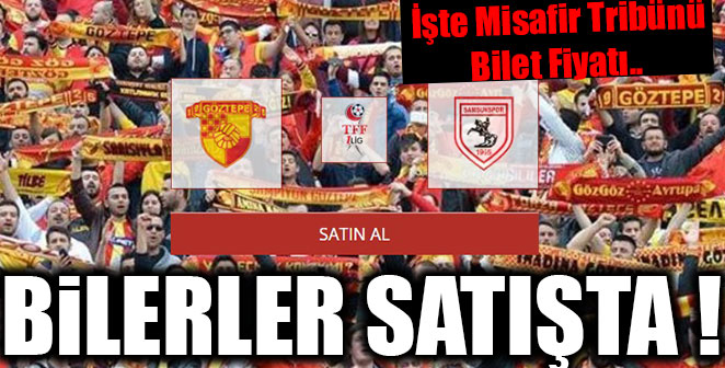 GÖZTEPE-SAMSUNSPOR BİLETLER SATIŞA ÇIKTI