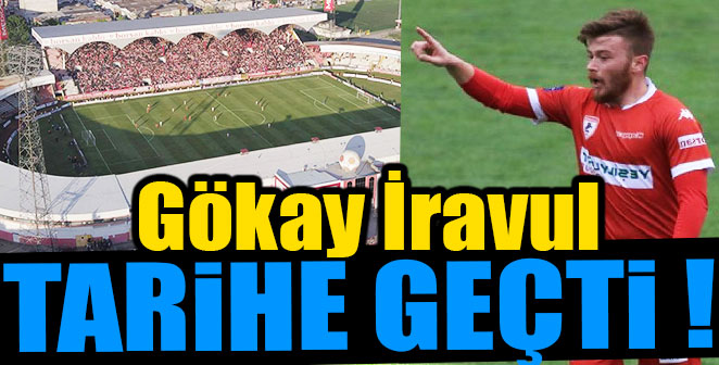 GÖKAY İRAVUL TARİHE GEÇTİ