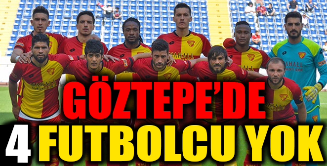 GÖZTEPE’DE 4 ÖNEMLİ EKSİK