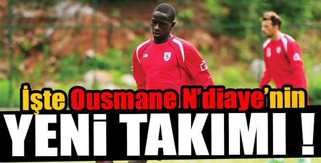 OUSMANE N’DİAYE SÜPER LİGE TRANSFER OLDU