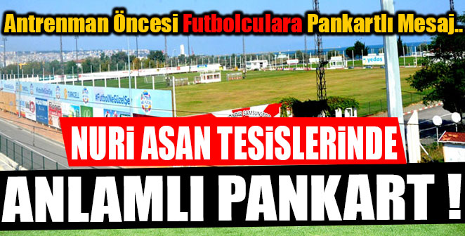 NURİ ASAN TESİSLERİNDE ANLAMLI PANKART