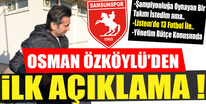 OSMAN ÖZKÖYLÜ’DEN İLK AÇIKLAMA
