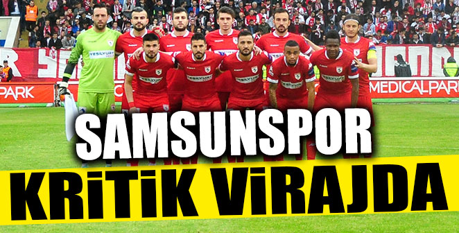 SAMSUNSPOR KRİTİK VİRAJDA