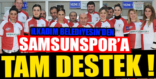 İLKADIM BELEDİYESİNDEN SAMSUNSPOR’A TAM DESTEK