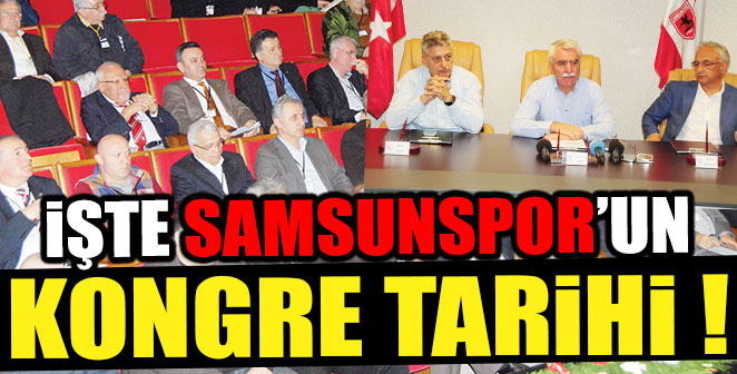 İŞTE SAMSUNSPOR’UN KONGRE TARİHİ