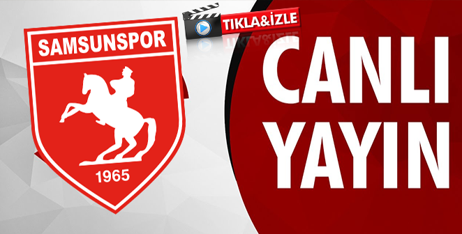 Samsunspor’un Hazırlık Maçı Canlı Yayın