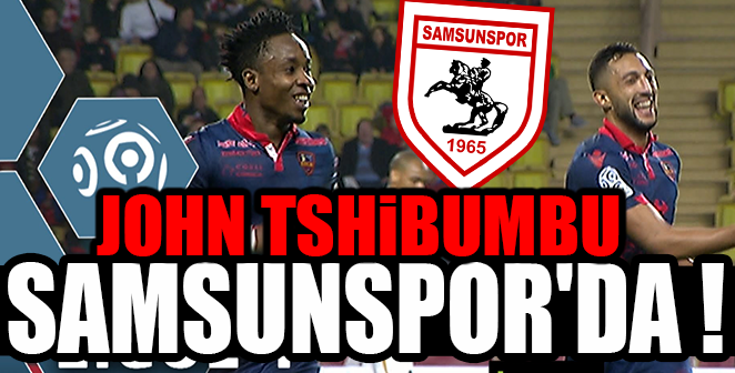 JOHN TSHİBUMBU SAMSUNSPOR’DA
