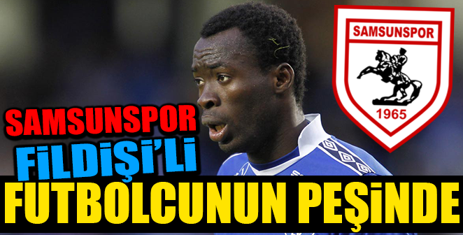SAMSUNSPOR O’NU TRANSFER ETMEK İSTİYOR