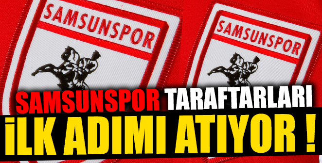 SAMSUNSPOR TARAFTARLARI PROTESTO İÇİN İLK ADIM ATIYOR