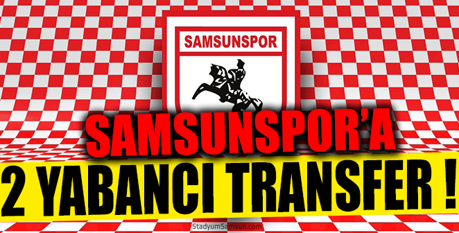 SAMSUNSPOR’A 2 YABANCI TRANSFER