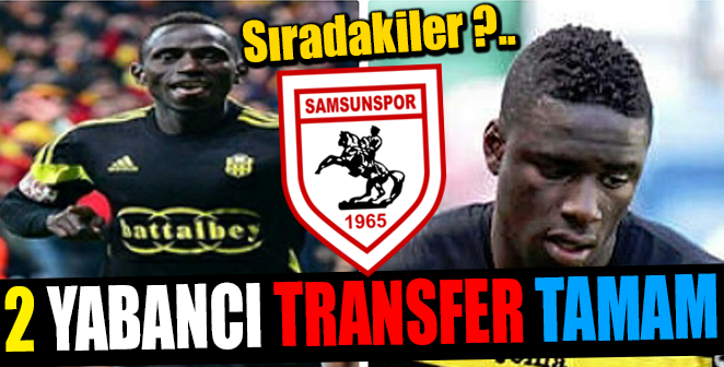 SAMSUNSPOR’DA 2 YABANCI TRANSFER TAMAM