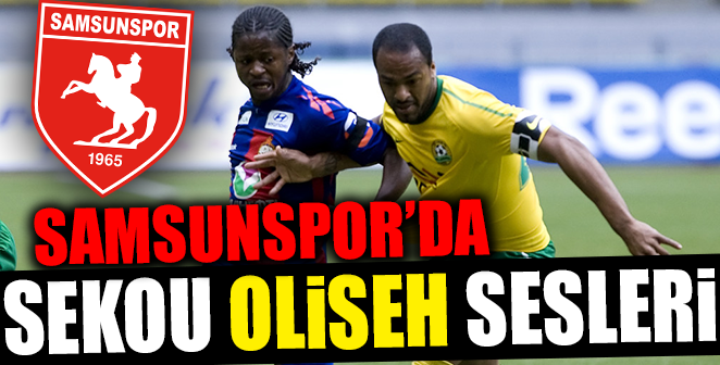SAMSUNSPOR’DA SEKOU OLİSEH SESLERİ