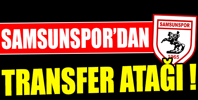 Samsunspor 5 Transfer Yapacak