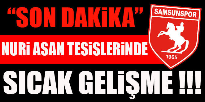 SÜRPRİZ TRANSFER SAMSUNSPOR İDMANINDA
