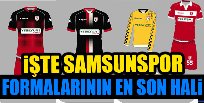 İŞTE SAMSUNSPOR FORMALARININ EN SON HALİ