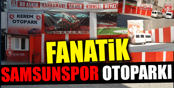 SAMSUNSPORLU FANATİK OTOPARK