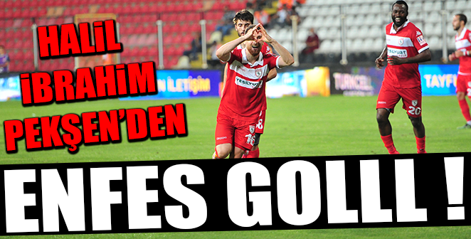 HALİL İBRAHİM PEKŞEN’DEN ENFES GOL