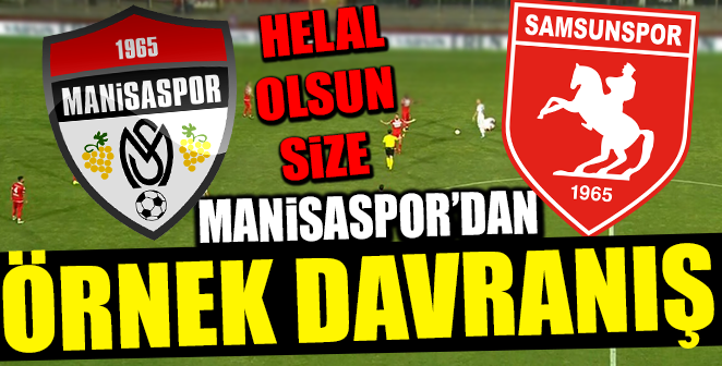 MANİSASPOR’DAN ÖRNEK DAVRANIŞ