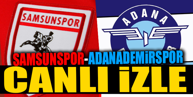 SAMSUNSPOR-ADANADEMİRSPOR CANLI İZLE