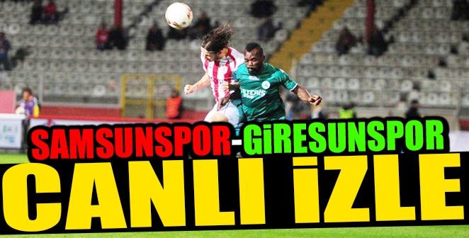 GİRESUNSPOR-SAMSUNSPOR CANI İZLE