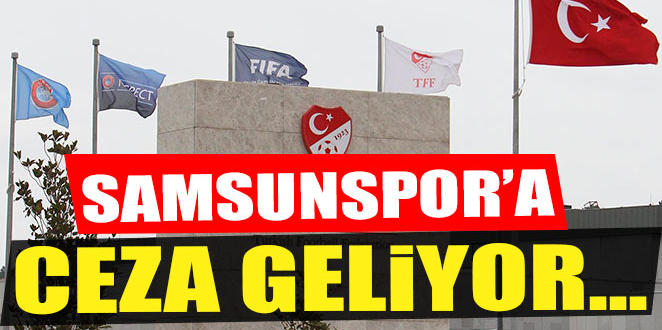 SAMSUNSPOR’A CEZA KAPIDA