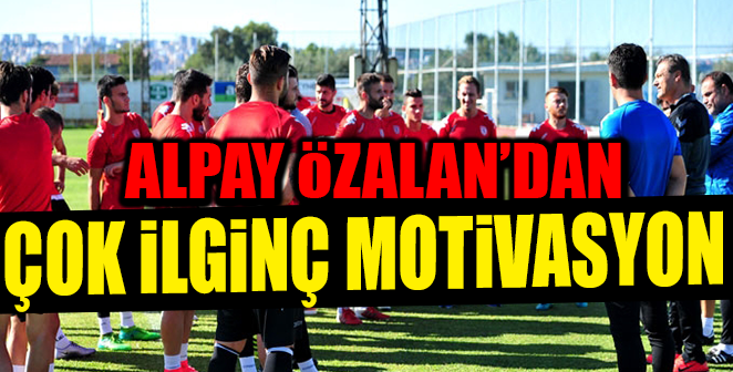 ALPAY ÖZALAN’DAN ÇOK İLGİNÇ MOTİVASYON