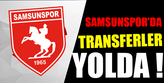 Samsunspor’da 2 Transfer Tamam