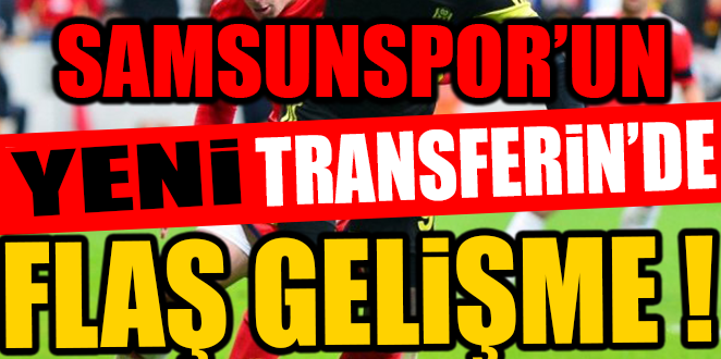 SAMSUNSPOR’UN O TRANSFERİNE MENAJERİ ENGELİ