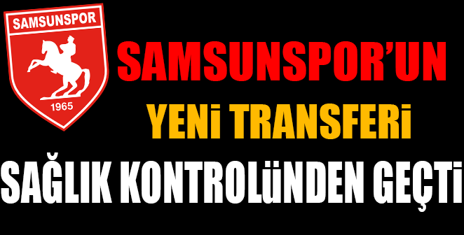 YENİ TRANSFER SAĞLIK KONTROLÜNDEN GEÇTİ