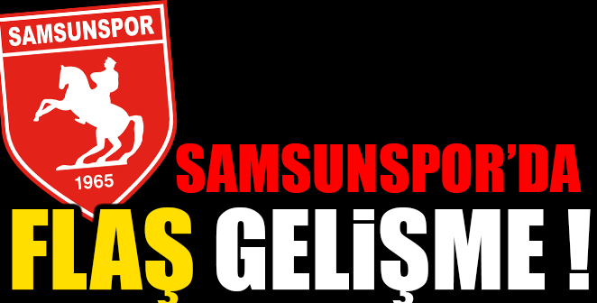Samsunspor’da Beklenmedik Ayrılık