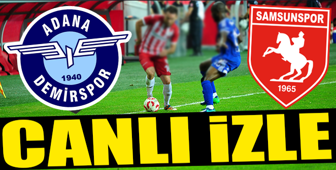 ADANADEMİRSPOR-SAMSUNSPOR CANLI İZLE