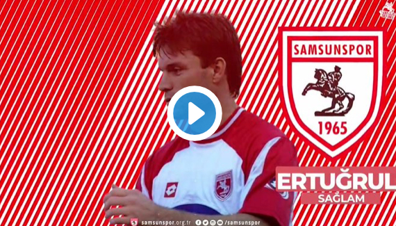 ERTUĞRUL SAĞLAM SAMSUNSPOR’A İMZAYI ATIYOR